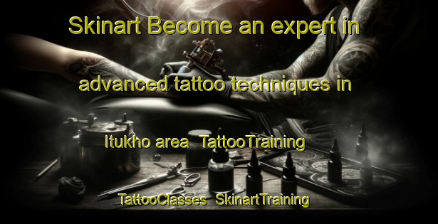 Skinart Become an expert in advanced tattoo techniques in Itukho area | TattooTraining | TattooClasses | SkinartTraining-Nigeria