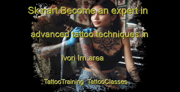 Skinart Become an expert in advanced tattoo techniques in Ivori Irri area | TattooTraining | TattooClasses | SkinartTraining-Nigeria