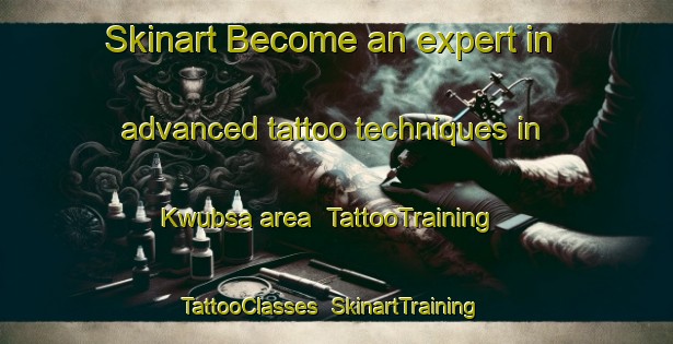 Skinart Become an expert in advanced tattoo techniques in Kwubsa area | TattooTraining | TattooClasses | SkinartTraining-Nigeria