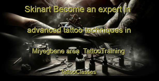 Skinart Become an expert in advanced tattoo techniques in Miyegbene area | TattooTraining | TattooClasses | SkinartTraining-Nigeria