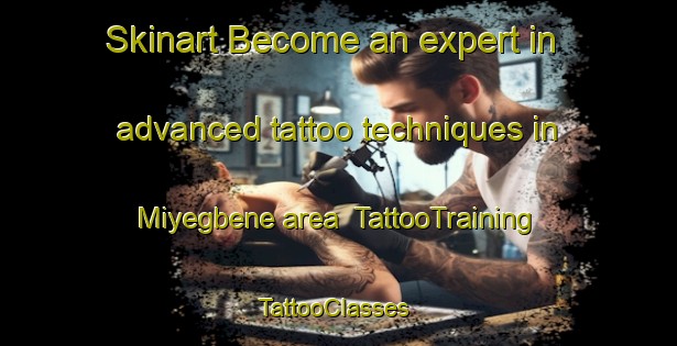 Skinart Become an expert in advanced tattoo techniques in Miyegbene area | TattooTraining | TattooClasses | SkinartTraining-Nigeria