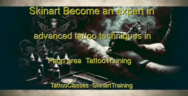 Skinart Become an expert in advanced tattoo techniques in Paun area | TattooTraining | TattooClasses | SkinartTraining-Nigeria