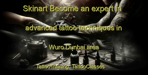 Skinart Become an expert in advanced tattoo techniques in Wuro Dunbai area | TattooTraining | TattooClasses | SkinartTraining-Nigeria