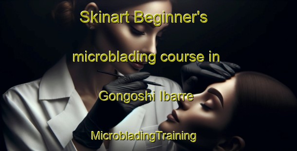 Skinart Beginner's microblading course in Gongoshi Ibarre | MicrobladingTraining | MicrobladingClasses | SkinartTraining-Nigeria