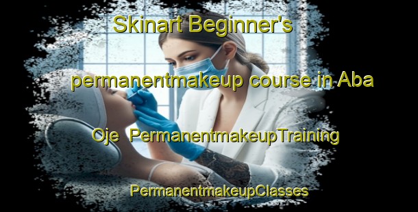 Skinart Beginner's permanentmakeup course in Aba Oje | #PermanentmakeupTraining #PermanentmakeupClasses #SkinartTraining-Nigeria