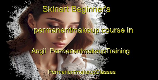 Skinart Beginner's permanentmakeup course in Angii | PermanentmakeupTraining | PermanentmakeupClasses | SkinartTraining-Nigeria