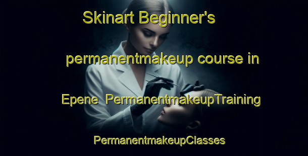 Skinart Beginner's permanentmakeup course in Epene | PermanentmakeupTraining | PermanentmakeupClasses | SkinartTraining-Nigeria