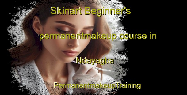 Skinart Beginner's permanentmakeup course in Ndayagba | #PermanentmakeupTraining #PermanentmakeupClasses #SkinartTraining-Nigeria