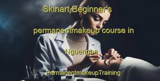 Skinart Beginner's permanentmakeup course in Nguengba | #PermanentmakeupTraining #PermanentmakeupClasses #SkinartTraining-Nigeria