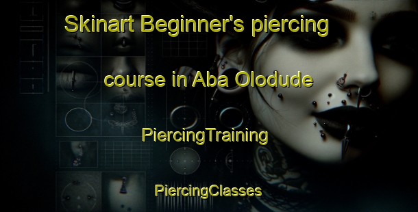 Skinart Beginner's piercing course in Aba Olodude | #PiercingTraining #PiercingClasses #SkinartTraining-Nigeria