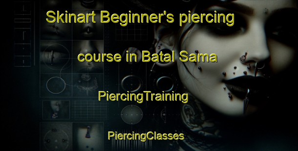 Skinart Beginner's piercing course in Batal Sama | PiercingTraining | PiercingClasses | SkinartTraining-Nigeria