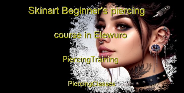 Skinart Beginner's piercing course in Elewuro | #PiercingTraining #PiercingClasses #SkinartTraining-Nigeria