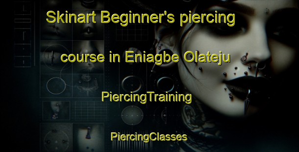 Skinart Beginner's piercing course in Eniagbe Olateju | #PiercingTraining #PiercingClasses #SkinartTraining-Nigeria