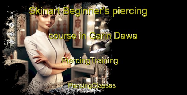 Skinart Beginner's piercing course in Garin Dawa | PiercingTraining | PiercingClasses | SkinartTraining-Nigeria