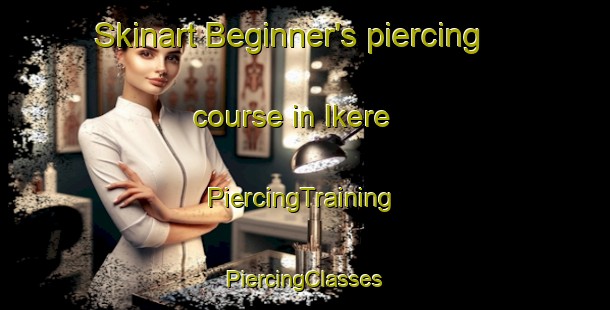 Skinart Beginner's piercing course in Ikere | #PiercingTraining #PiercingClasses #SkinartTraining-Nigeria