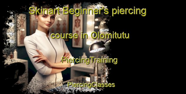 Skinart Beginner's piercing course in Olomitutu | PiercingTraining | PiercingClasses | SkinartTraining-Nigeria