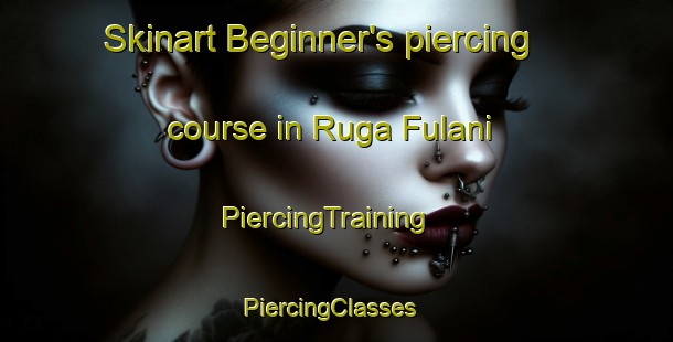 Skinart Beginner's piercing course in Ruga Fulani | PiercingTraining | PiercingClasses | SkinartTraining-Nigeria