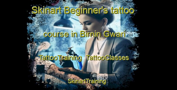 Skinart Beginner's tattoo course in Birnin Gwari | TattooTraining | TattooClasses | SkinartTraining-Nigeria