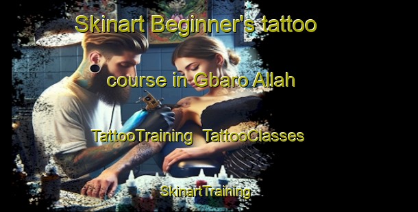Skinart Beginner's tattoo course in Gbaro Allah | TattooTraining | TattooClasses | SkinartTraining-Nigeria