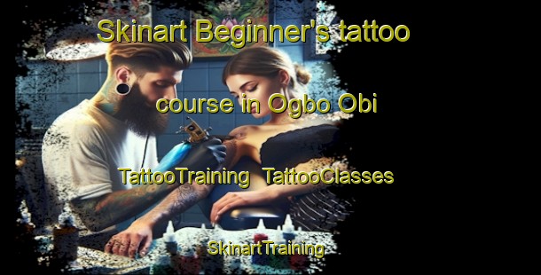 Skinart Beginner's tattoo course in Ogbo Obi | TattooTraining | TattooClasses | SkinartTraining-Nigeria