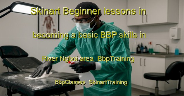 Skinart Beginner lessons in becoming a basic BBP skills in River Ngboi area | BbpTraining | BbpClasses | SkinartTraining-Nigeria