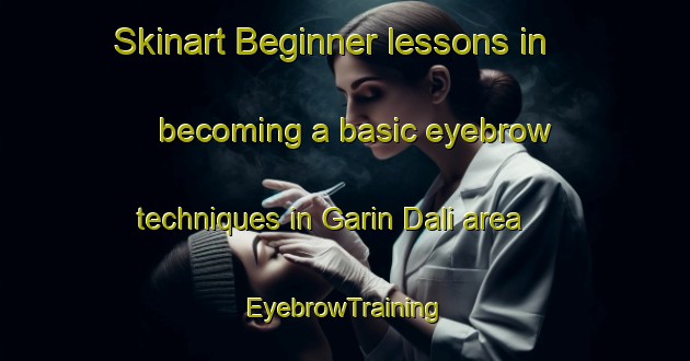 Skinart Beginner lessons in becoming a basic eyebrow techniques in Garin Dali area | EyebrowTraining | EyebrowClasses | SkinartTraining-Nigeria