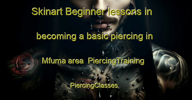 Skinart Beginner lessons in becoming a basic piercing in Mfuma area | PiercingTraining | PiercingClasses | SkinartTraining-Nigeria