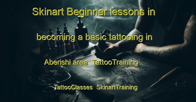 Skinart Beginner lessons in becoming a basic tattooing in Aberishi area | TattooTraining | TattooClasses | SkinartTraining-Nigeria