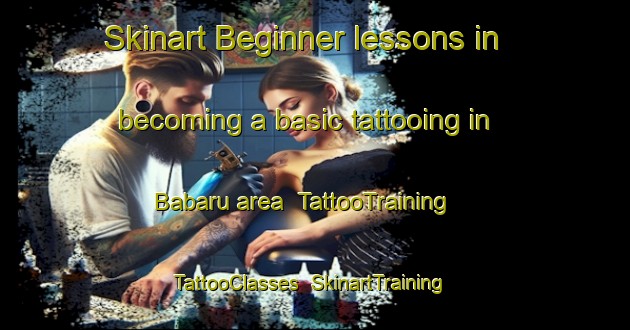 Skinart Beginner lessons in becoming a basic tattooing in Babaru area | TattooTraining | TattooClasses | SkinartTraining-Nigeria