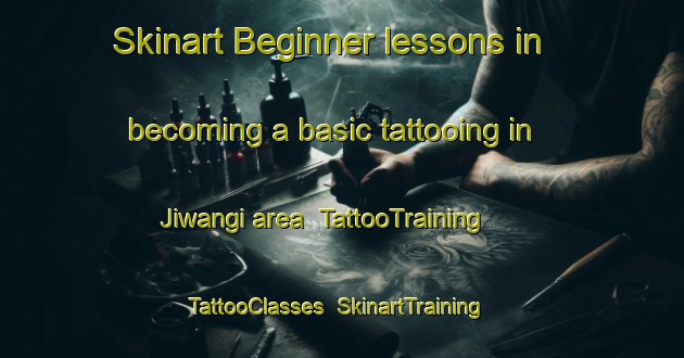 Skinart Beginner lessons in becoming a basic tattooing in Jiwangi area | TattooTraining | TattooClasses | SkinartTraining-Nigeria