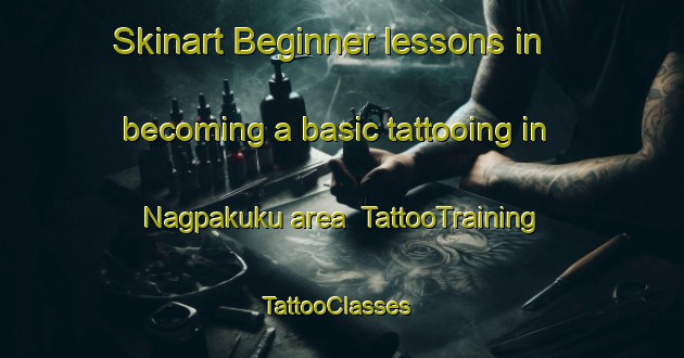 Skinart Beginner lessons in becoming a basic tattooing in Nagpakuku area | TattooTraining | TattooClasses | SkinartTraining-Nigeria