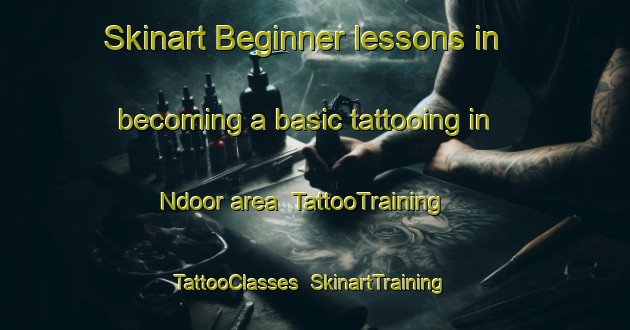 Skinart Beginner lessons in becoming a basic tattooing in Ndoor area | TattooTraining | TattooClasses | SkinartTraining-Nigeria
