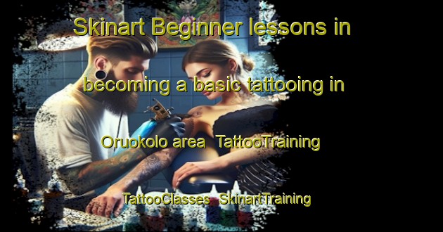 Skinart Beginner lessons in becoming a basic tattooing in Oruokolo area | TattooTraining | TattooClasses | SkinartTraining-Nigeria