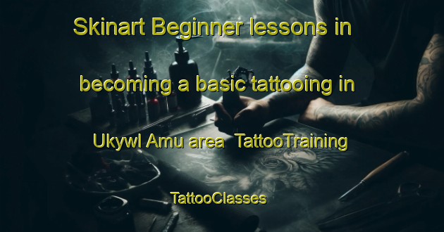 Skinart Beginner lessons in becoming a basic tattooing in Ukywl Amu area | TattooTraining | TattooClasses | SkinartTraining-Nigeria