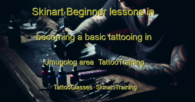 Skinart Beginner lessons in becoming a basic tattooing in Umugolog area | TattooTraining | TattooClasses | SkinartTraining-Nigeria