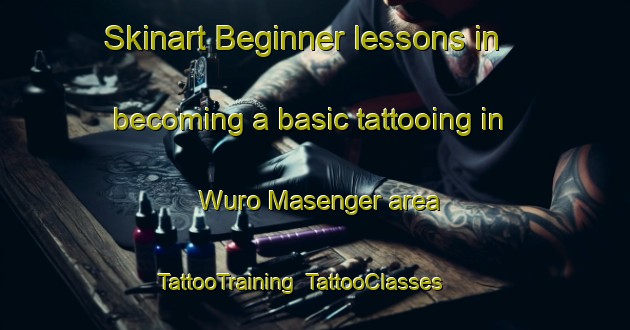 Skinart Beginner lessons in becoming a basic tattooing in Wuro Masenger area | TattooTraining | TattooClasses | SkinartTraining-Nigeria
