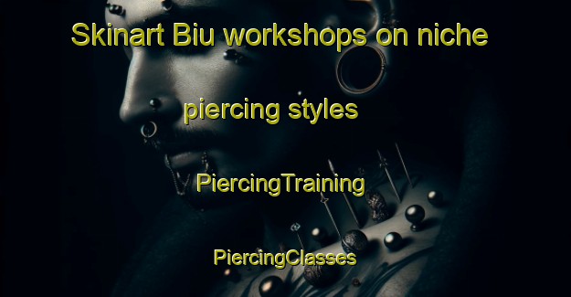 Skinart Biu workshops on niche piercing styles | #PiercingTraining #PiercingClasses #SkinartTraining-Nigeria