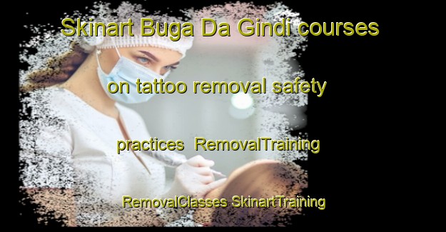 Skinart Buga Da Gindi courses on tattoo removal safety practices | #RemovalTraining #RemovalClasses #SkinartTraining-Nigeria