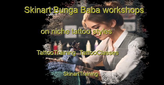 Skinart Bunga Baba workshops on niche tattoo styles | TattooTraining | TattooClasses | SkinartTraining-Nigeria