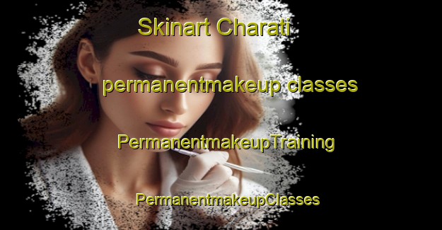 Skinart Charati permanentmakeup classes | PermanentmakeupTraining | PermanentmakeupClasses | SkinartTraining-Nigeria