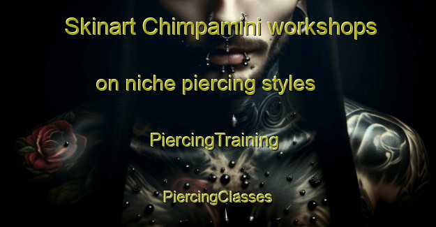 Skinart Chimpamini workshops on niche piercing styles | #PiercingTraining #PiercingClasses #SkinartTraining-Nigeria