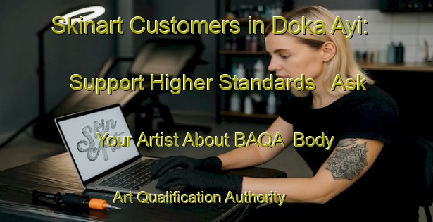 Skinart Customers in Doka Ayi: Support Higher Standards - Ask Your Artist About BAQA | Body Art Qualification Authority | BAQA-Nigeria