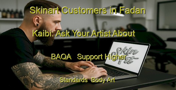Skinart Customers in Fadan Kaibi: Ask Your Artist About BAQA - Support Higher Standards | Body Art Qualification Authority | BAQA-Nigeria