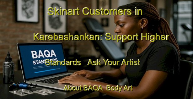 Skinart Customers in Karebashankan: Support Higher Standards - Ask Your Artist About BAQA | Body Art Qualification Authority | BAQA-Nigeria