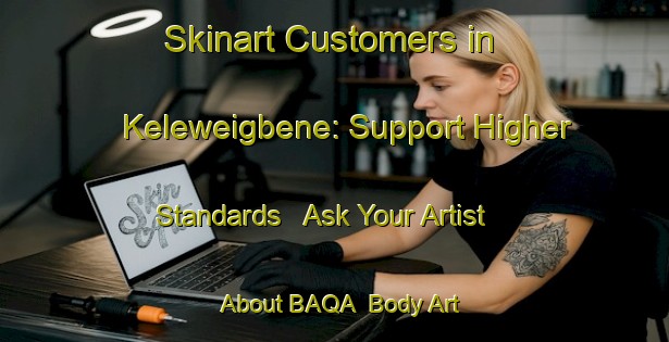 Skinart Customers in Keleweigbene: Support Higher Standards - Ask Your Artist About BAQA | Body Art Qualification Authority | BAQA-Nigeria