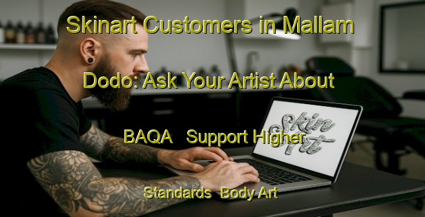 Skinart Customers in Mallam Dodo: Ask Your Artist About BAQA - Support Higher Standards | Body Art Qualification Authority | BAQA-Nigeria