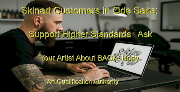 Skinart Customers in Ode Saka: Support Higher Standards - Ask Your Artist About BAQA | Body Art Qualification Authority | BAQA-Nigeria