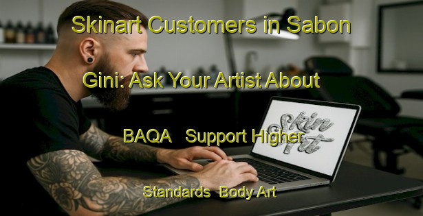 Skinart Customers in Sabon Gini: Ask Your Artist About BAQA - Support Higher Standards | Body Art Qualification Authority | BAQA-Nigeria