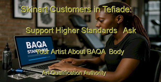Skinart Customers in Tefiade: Support Higher Standards - Ask Your Artist About BAQA | Body Art Qualification Authority | BAQA-Nigeria