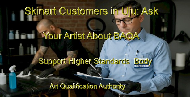 Skinart Customers in Uju: Ask Your Artist About BAQA - Support Higher Standards | Body Art Qualification Authority | BAQA-Nigeria